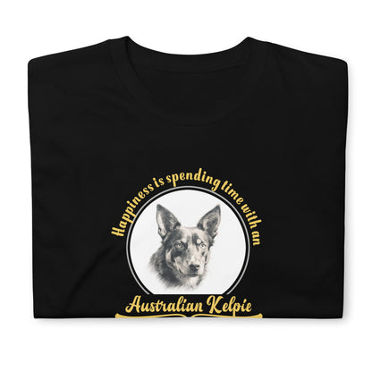 Happiness is spending time with an Australian Kelpie - Short-Sleeve Unisex T-Shirt