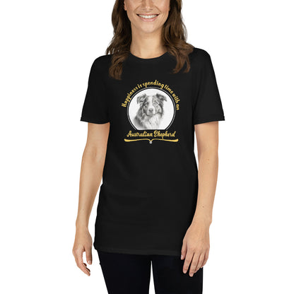 Happiness is spending time with an Australian Shepherd - Short-Sleeve Unisex T-Shirt