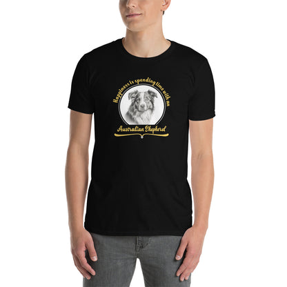 Happiness is spending time with an Australian Shepherd - Short-Sleeve Unisex T-Shirt